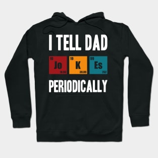 i tell dad jokes periodically Hoodie